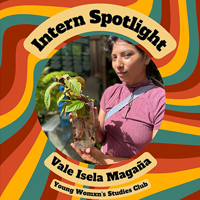 Internship Spotlight - Vale Isela Magaña 