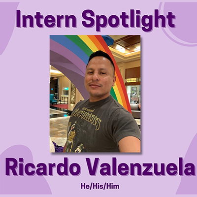 Internship Spotlight - Ricardo Valenzuela (he, his, him))